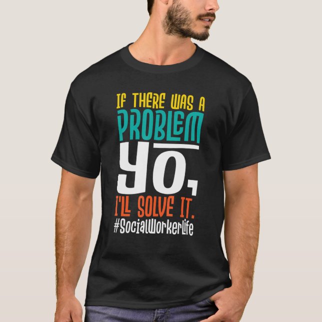 Camiseta If There Was A Problem Yo I'll Solve It   Social W (Frente)