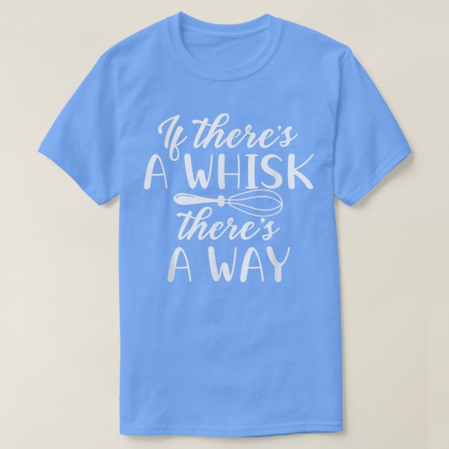 Camiseta If there's a Whisk there's a way Baking lovers kit (Frente do Design)