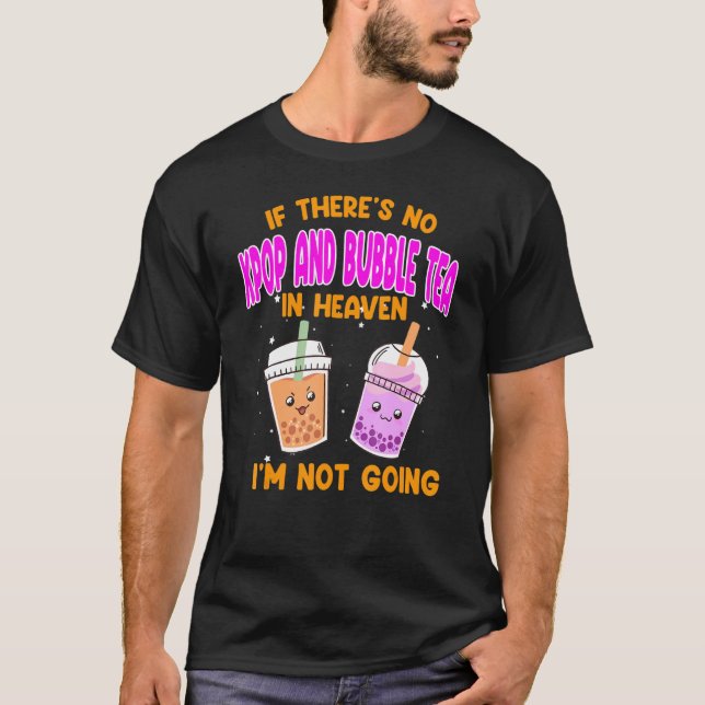 Camiseta if there's no kpoop and bubble tea Kpop merch (Frente)