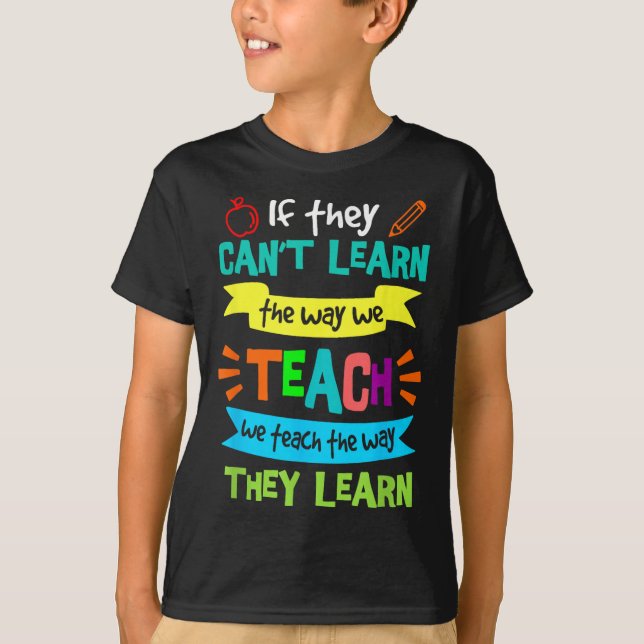 Camiseta If They Can't Learn The Way We Teach  (Frente)