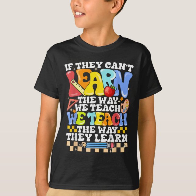 Camiseta If They Can't Learn The Way We Teach Sped Teacher  (Frente)
