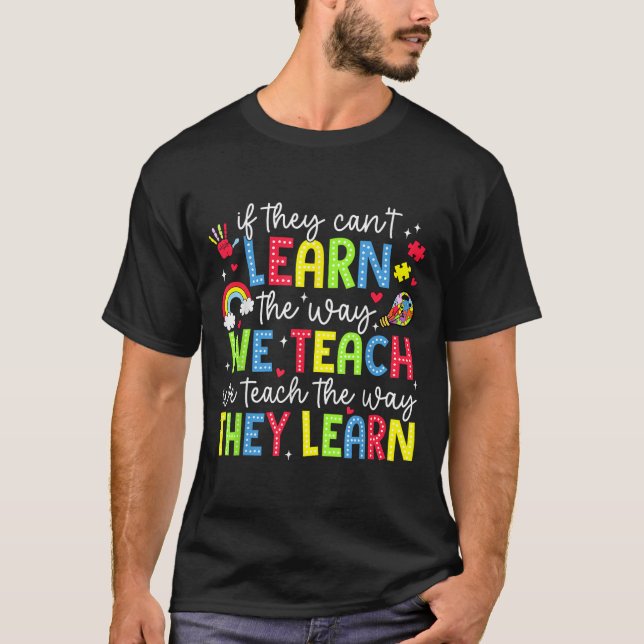 Camiseta If They Can't Learn The Way We Teach Sped Teachers (Frente)
