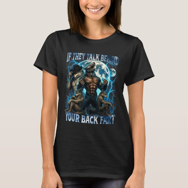 Camiseta If They Talk Behind Your Back Fart Funny Cringe Al (Frente)