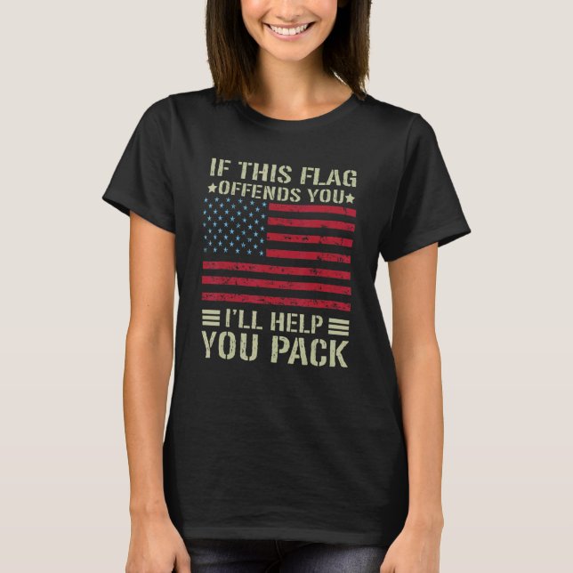 Camiseta If This Flag Offends You I'll Help You Pack Americ (Frente)