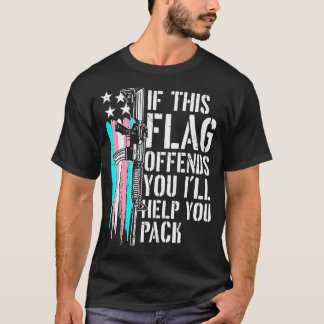 Camiseta If This Flag Offends You I'Ll Help You Pack Suppor