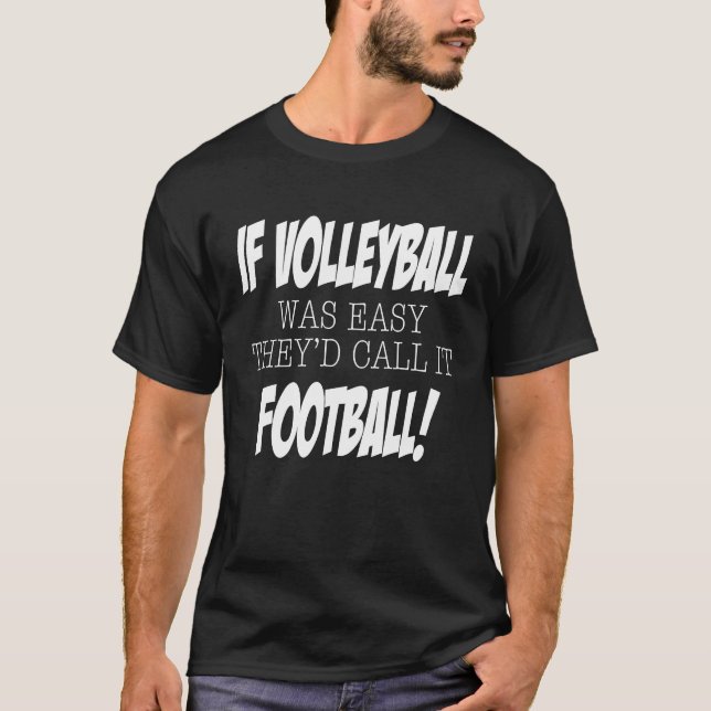 Camiseta If Volleyball was easy they'd call it Football (Frente)