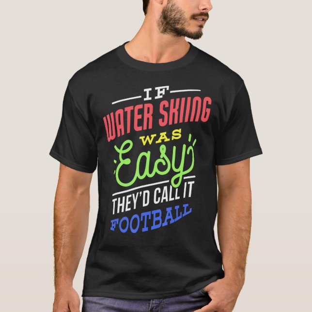 Camiseta If Water Skiing Was Easy Saying Funny Water Skier (Frente)