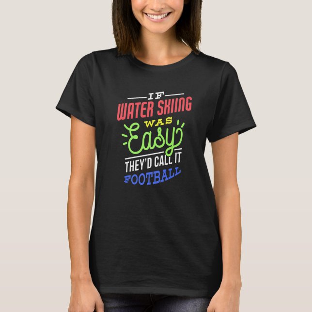 Camiseta If Water Skiing Was Easy Saying Funny Water Skier  (Frente)