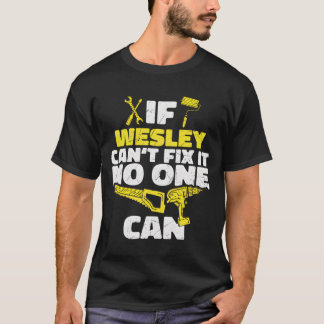 Camiseta If Wesley Can'T Fix It No One Can Personalized Nam