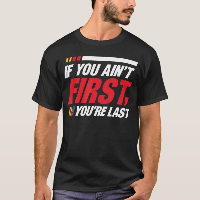 Camiseta If You Aint First Youre Last Racing Driver Racer b (Frente)