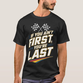 Camiseta If You Aint First Youre Last Stock Car Racing fami