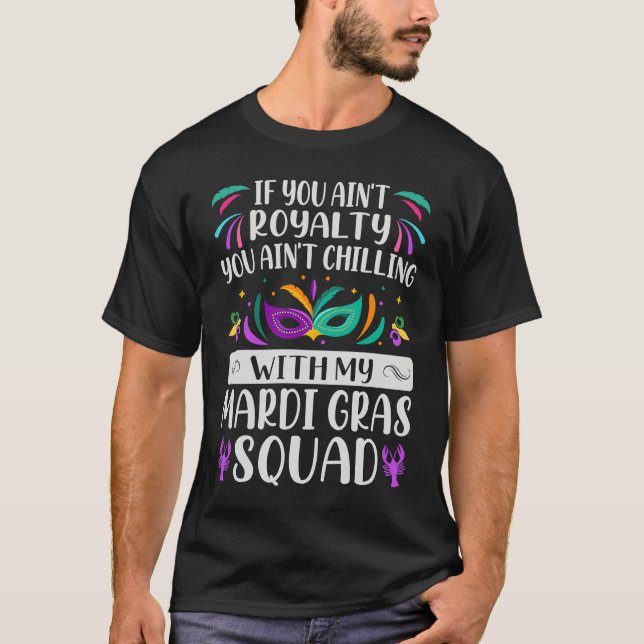 Camiseta If You Ain't Royalty You Ain't Chilling  Mardi Gra (Frente)