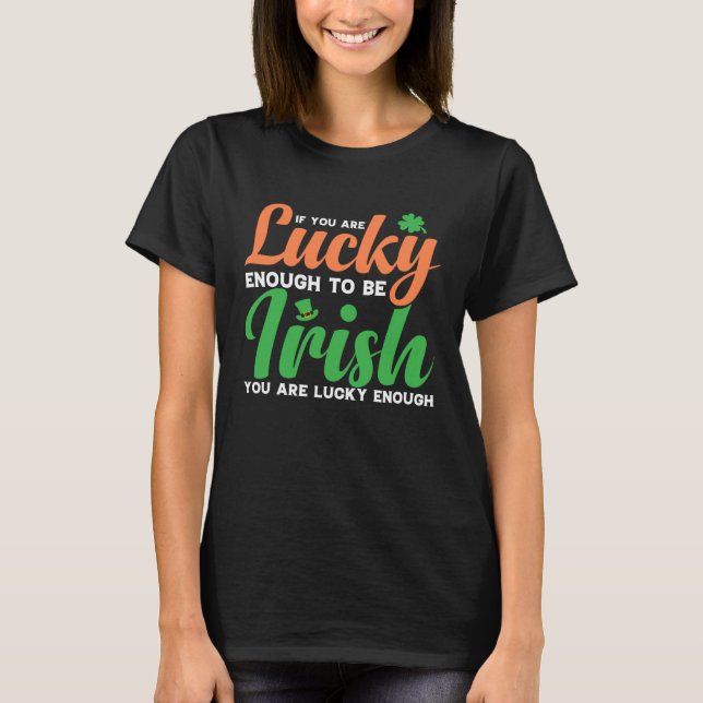 Camiseta If You are Lucky Enough to be Irish (Frente)