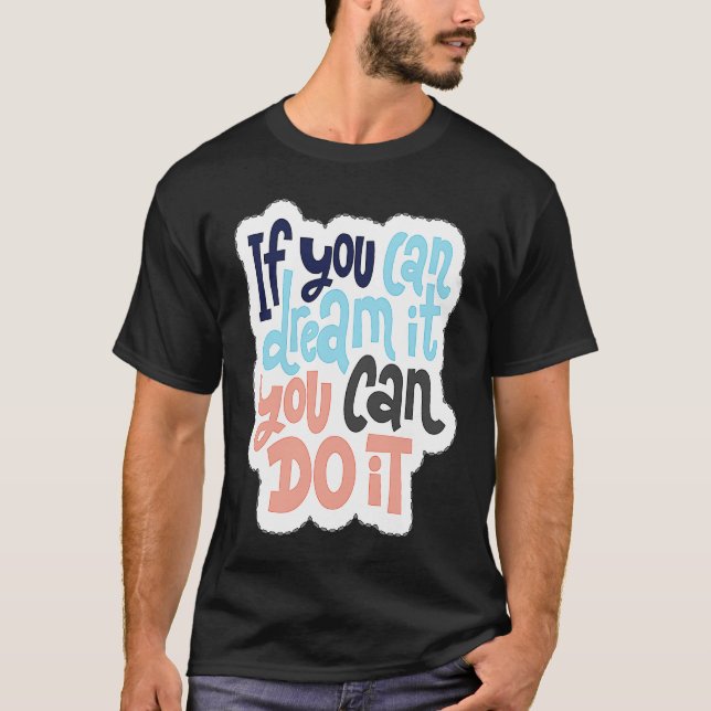 Camiseta If You Can Dream It You Can Do It  1 (Frente)