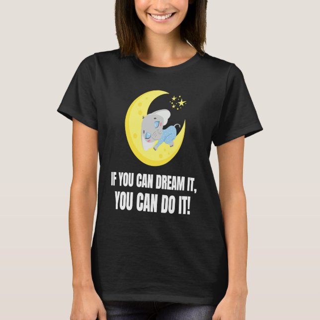 Camiseta If You Can Dream It You Can Do It  Elephant  1 (Frente)