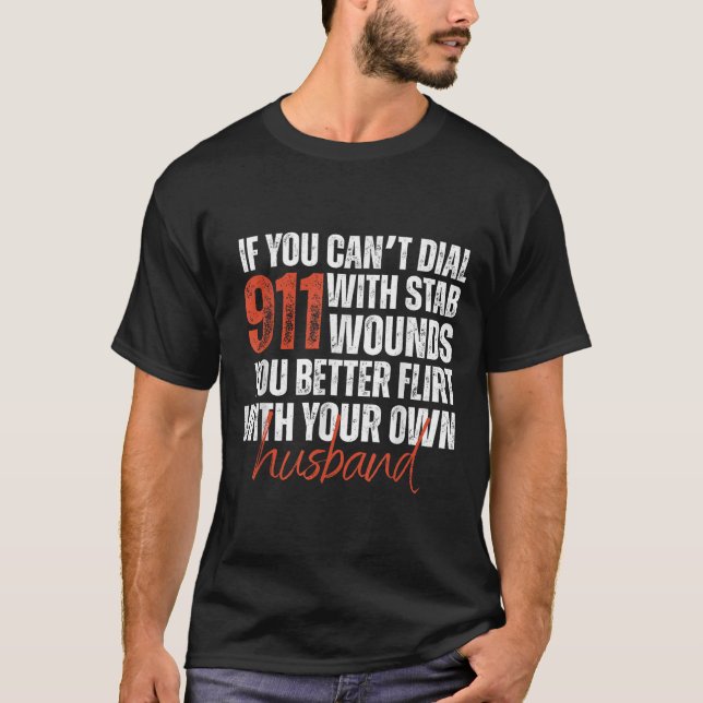 Camiseta If You Can't Dial 911 With Stab Wounds You Better  (Frente)