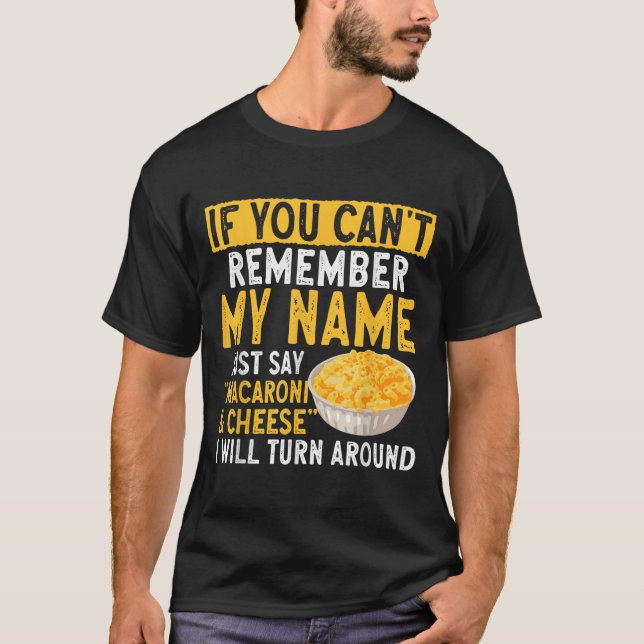 Camiseta If You Can't Remember My Name Just Say Macaroni An (Frente)