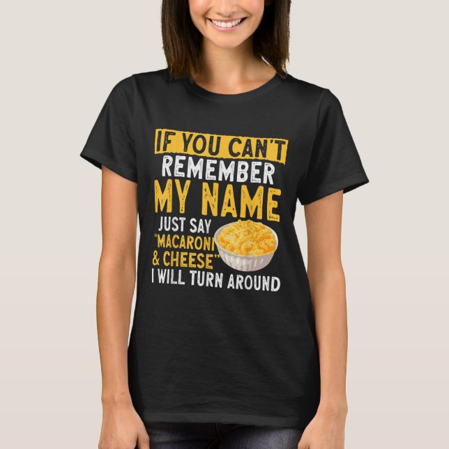 Camiseta If You Can't Remember My Name Just Say Macaroni An (Frente)
