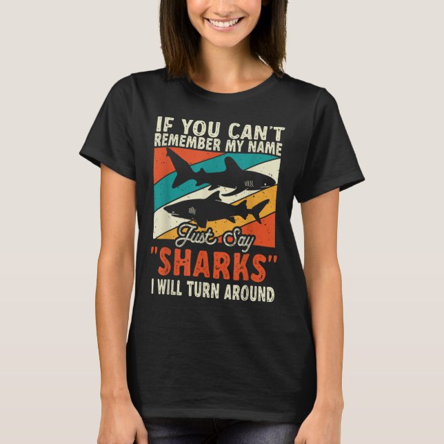 Camiseta If You Can't Remember My Name Just Say Sharks  (Frente)
