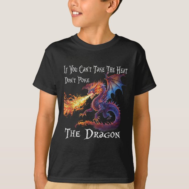 Camiseta If You Can't Take The Heat Don't Ke The Dragon  (Frente)