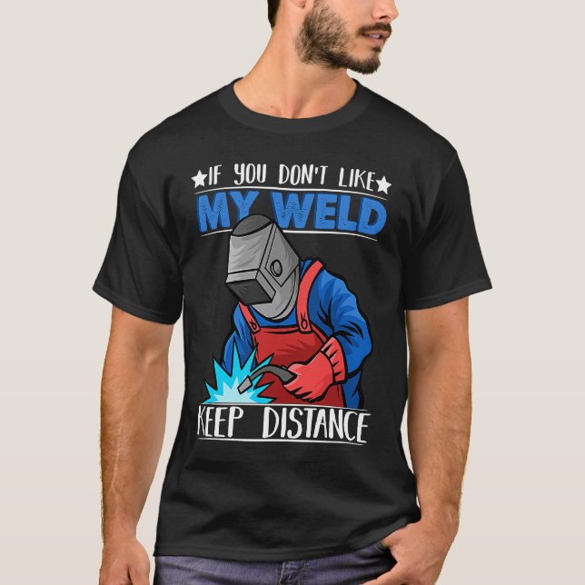 Camiseta If you do not like my Weld Keep Distance Welder We (Frente)