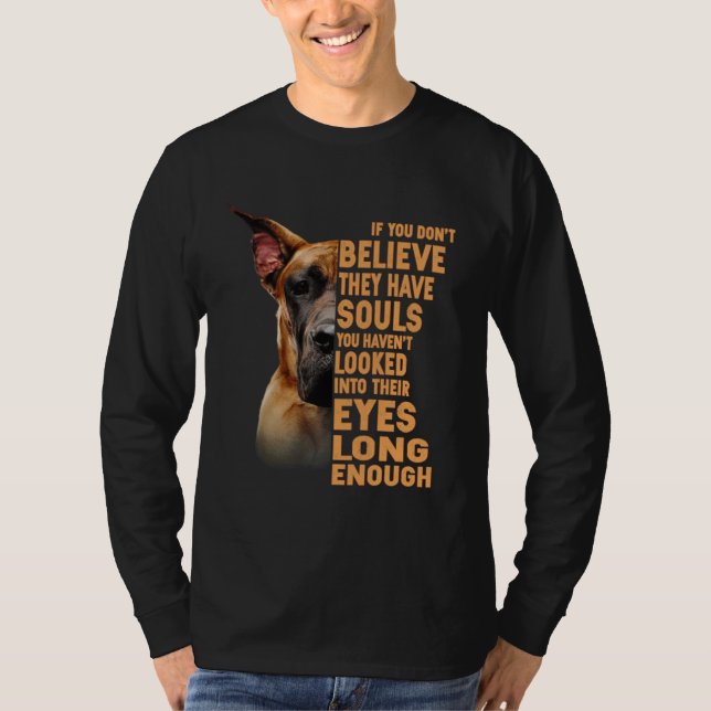 Camiseta If you don t believe they have souls Great Dane (Frente)