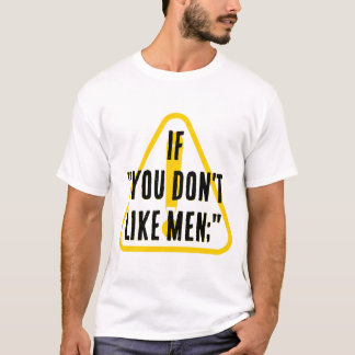 Camiseta If you don't like men...