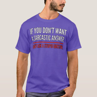 Camiseta If You Dont Want A Sarcastic Answer Funny Novelty 