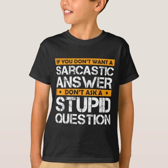 Camiseta If You Don't Want Sarcastic Answer Don't Ask Stud  (Frente)