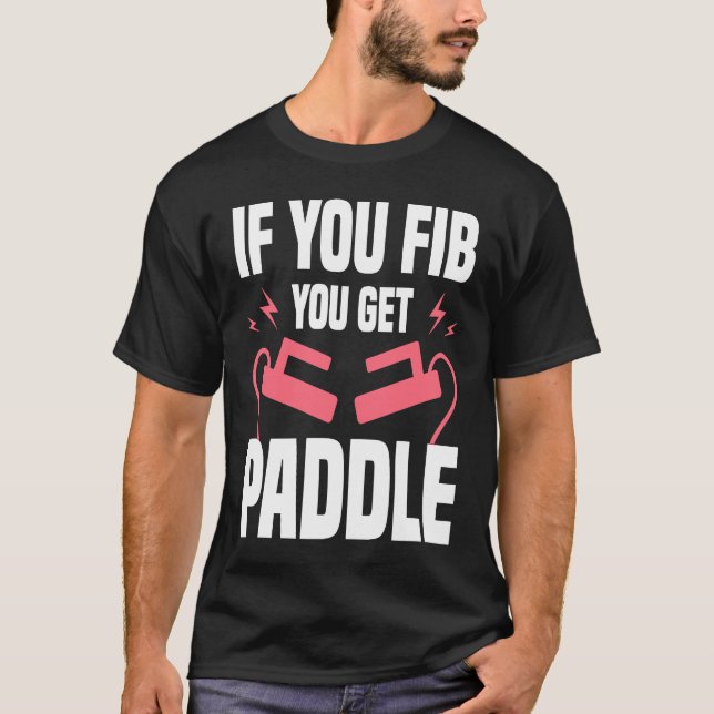 Camiseta If You FIB You Get Paddle Cardiologist Cardiology (Frente)