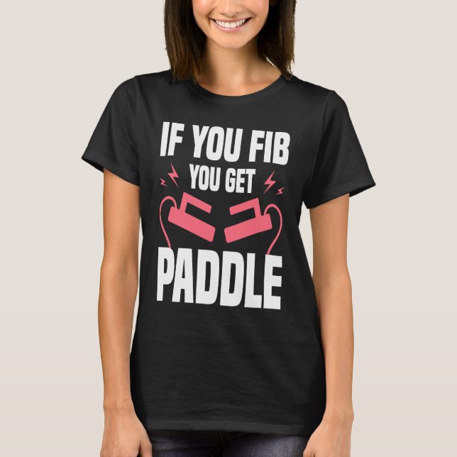 Camiseta If You FIB You Get Paddle Cardiologist Cardiology (Frente)