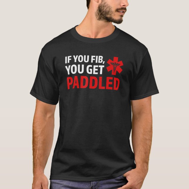 Camiseta if you fib you get paddled Ambulance Paramedic (Frente)