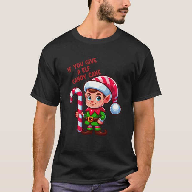 Camiseta If You Give An ELF A Candy Cane Christmas ELF Squa (Frente)