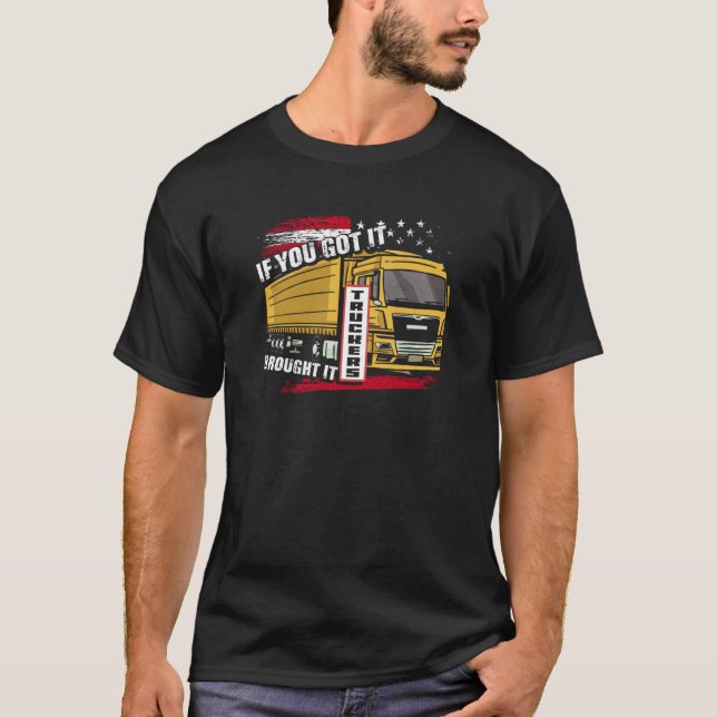 Camiseta If You Got It Brought It Truckers Highway Truck Dr (Frente)