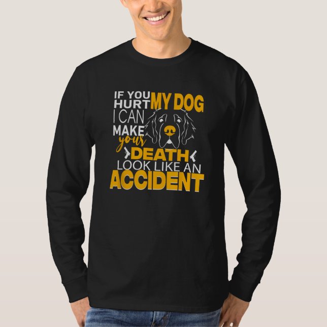 Camiseta If You Hurt My Dog I Can Make Your Death Look Like (Frente)