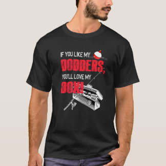 Camiseta If You Like My Bobbers You'll Love My Box Love Fis
