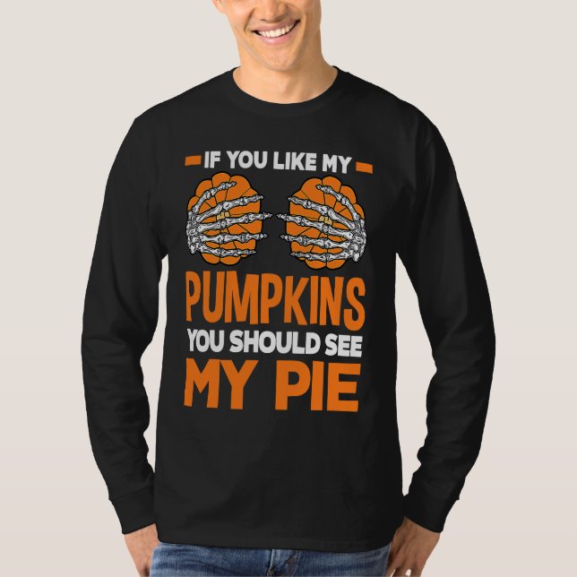 Camiseta If You Like My Pumpkins You Should See My Pie Spoo (Frente)