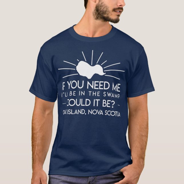 Camiseta If You Need Me Ill Be In The Swamp Oak Island (Frente)