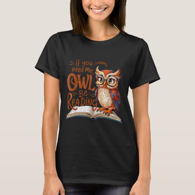 Camiseta If You Need Me Owl Be Reading Funny Book Lover Stu (Frente)