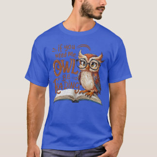 Camiseta If You Need Me Owl Be Reading Funny Book Lover Stu
