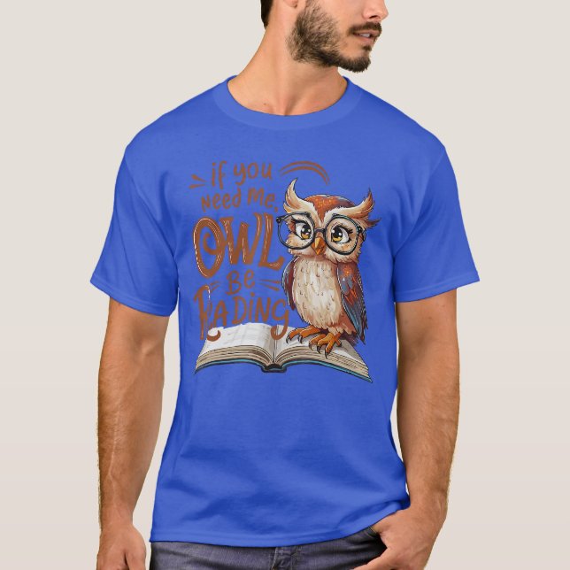 Camiseta If You Need Me Owl Be Reading Funny Book Lover Stu (Frente)