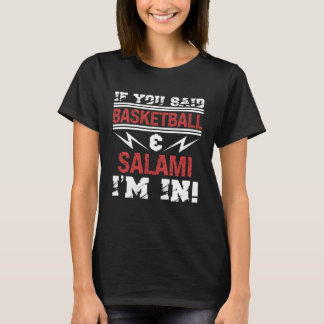 Camiseta If You Said Basketball And Salami I m In