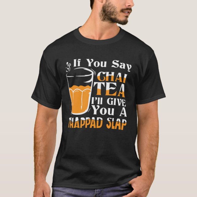 Camiseta If You Say Chai Tea Desi Bollywood Love (Frente)