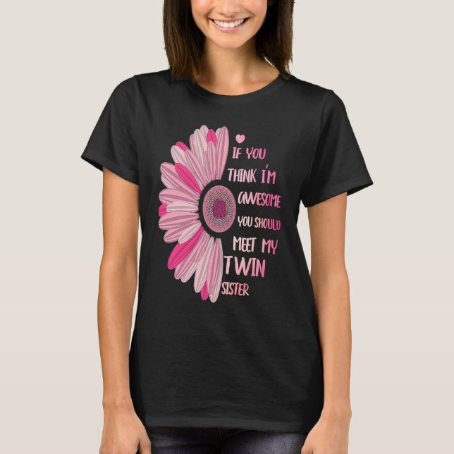 Camiseta If You Think I'm Awesome Meet My Twin Sister Funny (Frente)