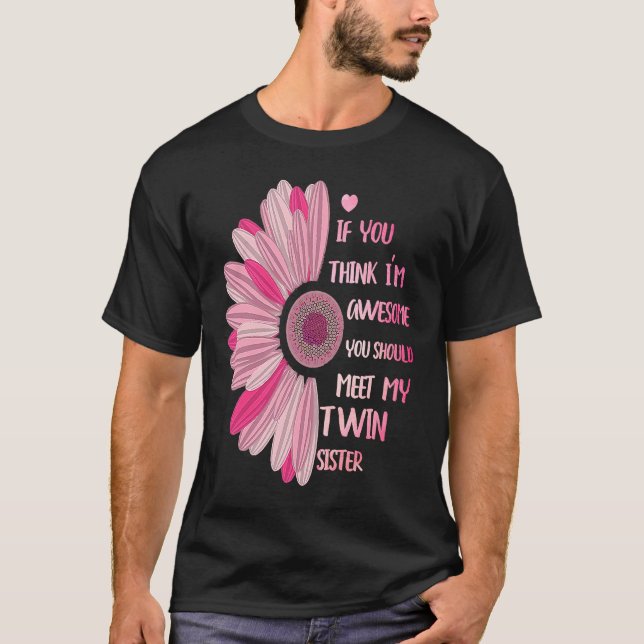 Camiseta If You Think I'm Awesome Meet My Twin Sister Funny (Frente)
