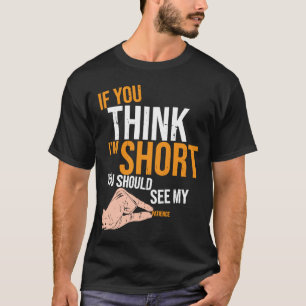Camiseta If You Think I'm Short You Should See My Patience