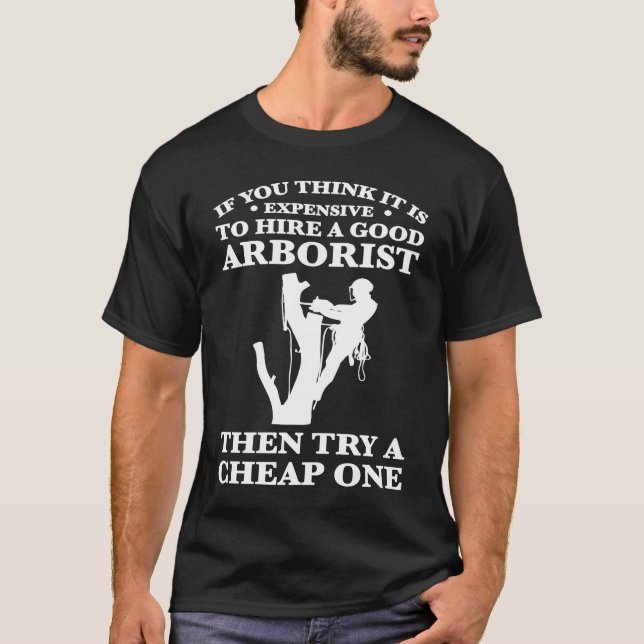 Camiseta if you think it is expensive hire good arborist cl (Frente)