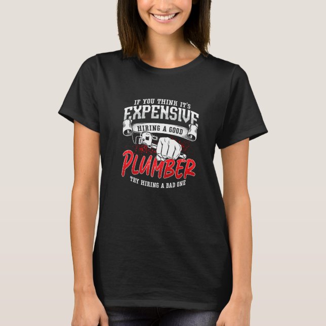 Camiseta If You Think It's Expensive Master Plumbing Pipe P (Frente)