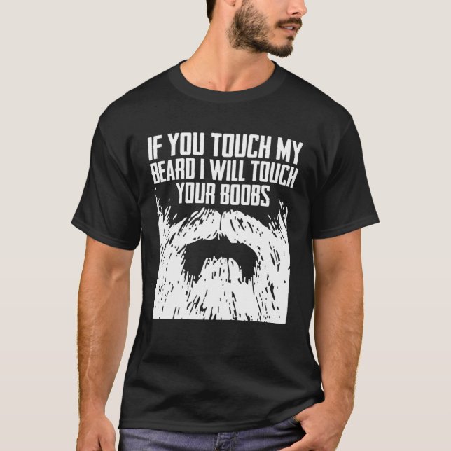 Camiseta If you touch my Beard I will touch your Boos  Bear (Frente)