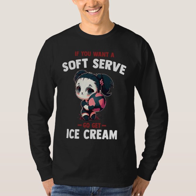 Camiseta If you want a soft serve go get ice cream  Panda G (Frente)